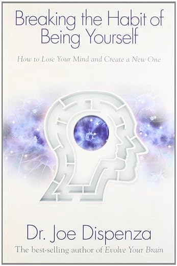 Book - Breaking the Habit of Being Yourself